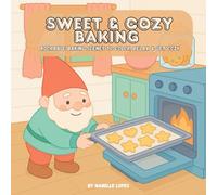 Sweet & Cozy Baking Coloring Book: Adorable Baking Scenes for Relaxation, Comfort & Creative Joy