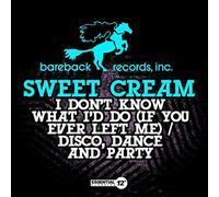 Sweet Cream - I Dont Know What Id Do / Disco Dance & Party