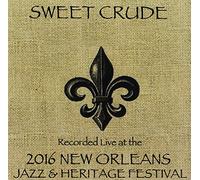 Sweet Crude - Live At Jazzfest 2016