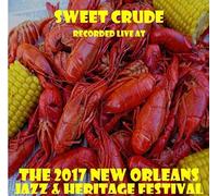 Sweet Crude - Live At Jazzfest 2017