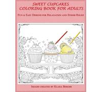 Sweet Cupcakes Coloring Book for Adults: Fun & Easy Designs for Relaxation and Stress Relief