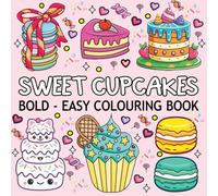 Sweet Cupcakes Colouring Book: 44 Beautiful, Relaxing Cupcake Colouring Pages for Adults & Teens, featuring Cute Dessert, Cupcake, Donut, Candy, Chocolate, and more.