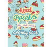 Sweet Cupcakes fun and easy coloring book: Fun and Relaxing Cupcake Designs for Stress Relief and Creativity
