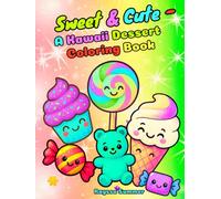 Sweet & Cute - A Kawaii Dessert Coloring Book: Fun and Simple Activities for Kids Ages 4-8