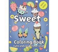 Sweet Cute and Easy: Coloring Book for Adults and Kids bold and easy, Featuring cute candy and dessert for comfort and stress relief, varied detailed and simple pages, large book