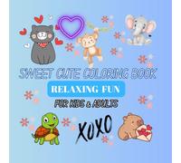 Sweet Cute Animal Coloring Book: Have Fun While Relaxing and Coloring Adorable Cute Prints