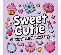 Sweet Cutie Coloring Book Bold and Easy: Simple and Big Drawings Featuring Adorable Things and Lovely Items. Cute and Groovy Designs for Relaxation for kids & adults.