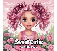 Sweet Cutie: Coloring Book: Cute and Whimsical Art for Stress-Free Coloring: Fun, Simple, and Cute Designs