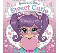 Sweet Cutie: Coloring Book for Adults and Kids, Bold and Easy, Simple and Big Designs for Relaxation Featuring Easy cute Things (Sweet and Easy Coloring Book)