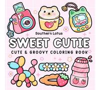 Sweet Cutie: Coloring Book for Adults and Kids, Cute and Groovy Designs for Relaxation, Simple and Big Drawings Featuring Adorable Things and Lovely Items