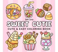 Sweet Cutie: Coloring Book for Adults and Kids Simple and Big Designs Featuring Cute Drinks, Candy, Desserts and Sweet Treats for Relaxation (Cute and Easy)