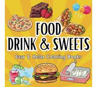 Sweet Cutie: Food, Drink, Chocolate, Canned Food: 50 Coloring Pages for Adults, Teens and Kids (Bold and Easy Coloring Book)
