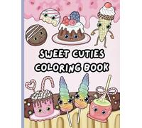 Sweet Cuties Coloring Book: 40 pages of cheerful, sugary treats to color. Bold illustrations that are fun for both adults & children.