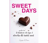 Sweet Days: Quello che il diabete di tipo 1 rivela di tutti noi