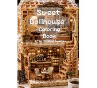 Sweet Dollhouse Coloring Book: A Tiny World of Sweets