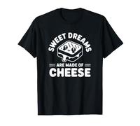 Sweet Dreams Are Made of Cheese - Divertente Formaggio grigliato Maglietta