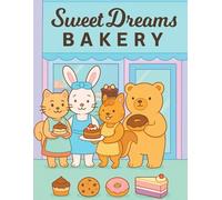 Sweet Dreams Bakery: A Sweet Story & Activity Adventure with Bella Bunny and Friends