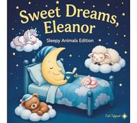 Sweet Dreams Eleanor: Personalized Children's Bedtime Story book for Babies & Kids | perfect birthday gift idea for Eleanor's | Gentle Rhymes, Sleepy ... Eleanor Drift Into Sweet Dreams Every Night.
