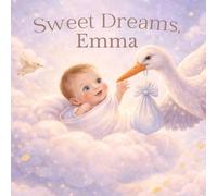 Sweet Dreams, Emma: A Personalized Bedtime Book for Little Dreamers