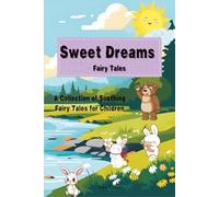 Sweet Dreams Fairy Tales: A Collection of Soothing Fairy Tales for Children