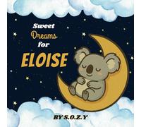 Sweet Dreams for Eloise: A Magical Personalized Bedtime Adventure