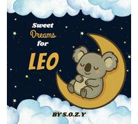 Sweet Dreams for Leo: A Magical Personalized Bedtime Adventure