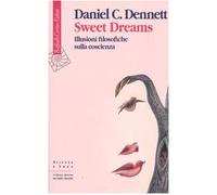 Sweet Dreams. Illusioni filosofiche sulla coscienza