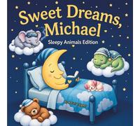 Sweet Dreams Michael: Personalized Children's Bedtime Story Book for Babies & Kids | Perfect Birthday Gift idea for Michael's | Gentle Rhymes, Sleepy ... Michael Drift Into Sweet Dreams Every Night