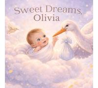 Sweet Dreams, Olivia: A Personalized Bedtime Story