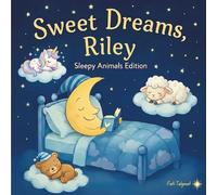 Sweet Dreams Riley: Personalized Children's Bedtime Story book for Babies & Kids | perfect birthday gift idea for Riley's | Gentle Rhymes, Sleepy ... Riley Drift Into Sweet Dreams Every Night.