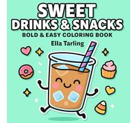 Sweet Drinks & Snacks - Bold & Easy Coloring Book for Kids & Adults: Cute & Cozy Kawaii Treats