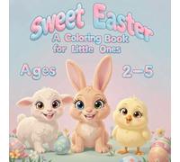 Sweet Easter: A Coloring Book for Little Ones Ages 2-5