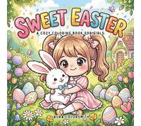 Sweet Easter - A Cozy Coloring Book For Girls: Cute and Comfy Spring Designs with Adorable Girls, Easter Bunnies, Eggs, and Flowers for Relaxation and Creative Fun