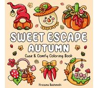 Sweet Escape - Autumn: Cute and Cozy Coloring Book for Adults and Teens, Big Designs for Relaxation Featuring Animals, Landscape, Patterns, Cute Things And Many More
