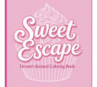 Sweet Escape: Dessert Themed Coloring Book