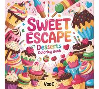 Sweet Escape: Desserts Coloring Book - Large Print Coloring Book for Adults Featuring Cakes, Cupcakes, Donuts, and Sweet Treats for Relaxation and Stress Relief