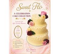 Sweet Flo: A Celebration Cake Collection