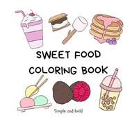 Sweet Food Coloring Book - Adorable Coloring Pages of Desserts, Donuts, and Candy for Girls and Tweens