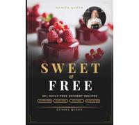 Sweet&Free: 50+ Guilt-Free Dessert Recipes