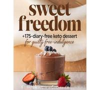 Sweet Freedom: 175+ Dairy-Free Keto Desserts for Guilt-Free Indulgence