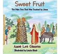 Sweet Fruit: The Palm Tree That Was Touched by Jesus: 2