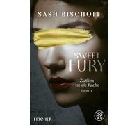Sweet Fury - Zärtlich ist die Rache: Thriller | "Höllisch gut! Fesselt uns mit intelligenten Twists so, dass wir den Faustschlag der tieferen Wahrheiten nicht kommen sehen." Rebecca Makkai