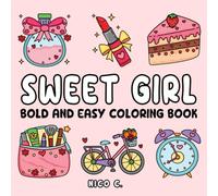 SWEET GIRL BOLD AND EASY COLORING BOOK: 50 Sweet and Simple Illustrations with Positive Words - A Large Print Coloring Book for Girls and Women of All Ages