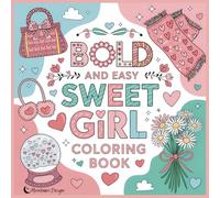 Sweet Girl Coloring Book: Bold & Easy Sweet Treats, Super Cute Accessories & Fun Designs for Adults, Teens and Girls of All Ages