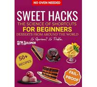 Sweet Hacks for Beginners: The Science of Shortcuts - No Experience? No Problem.