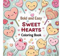 Sweet Hearts: Bold and Easy Coloring Book for Kids, Simple, Big and Cute Pages Full of Hearts, Relaxation and Stress Relief Valentines Day Inspired ... Illustrations, Lovely Theme For Kids