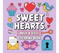 Sweet Hearts Bold & Easy Coloring Book for Kids & Adults: 40 Sweethearts and Simple Designs to Color for Relaxation