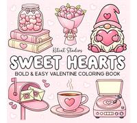 Sweet Hearts Bold & Easy Valentine Coloring Book: Featuring Simple Valentine-Themed Love Designs for Relaxation, Mindfulness, and Stress Relief