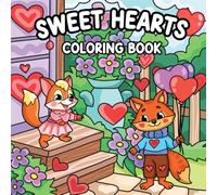 Sweet Hearts Coloring Book: Adorable Hearts and Animals Designs with Cute Background Scenes for Both Kids and Adults for Relaxing Coloring