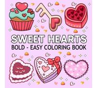 Sweet Hearts Coloring Book: Bold and Easy Coloring Pages For Adults, Teens and Kids, for Relaxation And Stress Relief with Cute Hearts and Love-Themed.